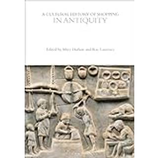 A Cultural History of Shopping in Antiquity