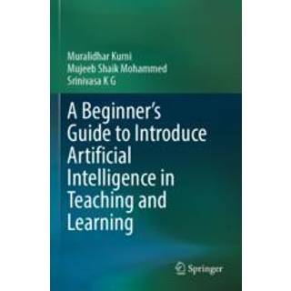 A Beginner's Guide to Introduce Artificial Intelligence in Teaching and Learning