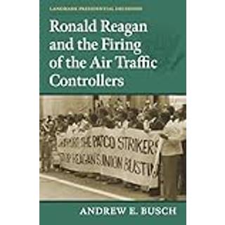 Ronald Reagan and the Firing of the Air Traffic Controllers