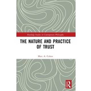 The Nature and Practice of Trust