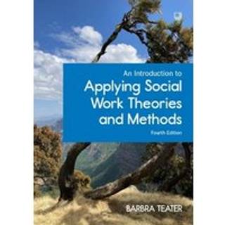 An Introduction to Applying Social Work Theories and Methods, 4/e