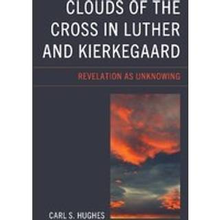 Clouds of the Cross in Luther and Kierkegaard