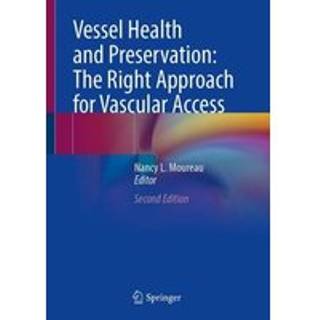 Vessel Health and Preservation: The Right Approach for Vascular Access