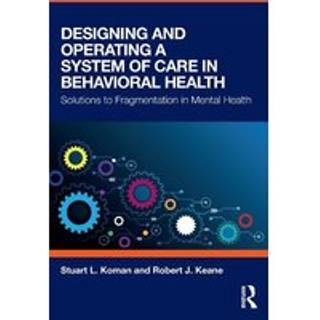 Designing and Operating a System of Care in Behavioral Health