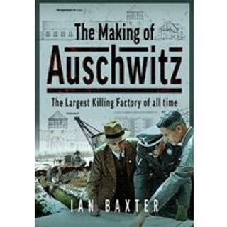 The Making of Auschwitz
