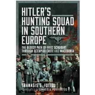 Hitler’s Hunting Squad in Southern Europe