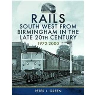 Rails South West From Birmingham in the Late 20th Century, 1972-2000