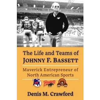 The Life and Teams of Johnny F. Bassett