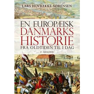 Lars Hovbakke Sørensen - En europæisk Danmarkshistorie - Fra oldtiden til i dag