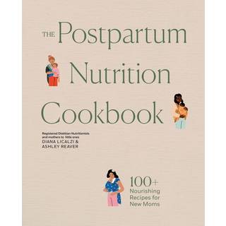 The Postpartum Nutrition Cookbook