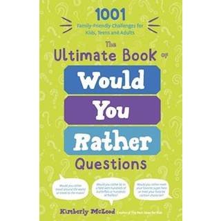 The Ultimate Book of Would You Rather Questions