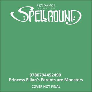 Spellbound: Princess Ellian's Parents are Monsters