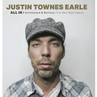 Justin Townes Earle - ALL IN: Unreleased & Rarities (The New Wes...
