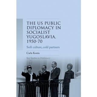 Us Public Diplomacy in Socialist Yugoslavia, 1950–70