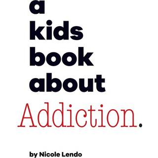 A Kids Book About Addiction