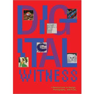 Digital Witness: Revolutions in Design, Photography, and Film