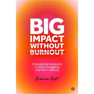 Big Impact Without Burnout