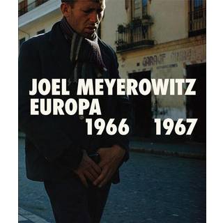 Joel Meyerowitz: Europa 1966-1967