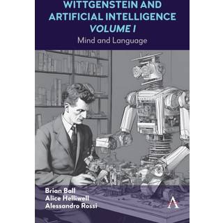 Wittgenstein and Artificial Intelligence, Volume I