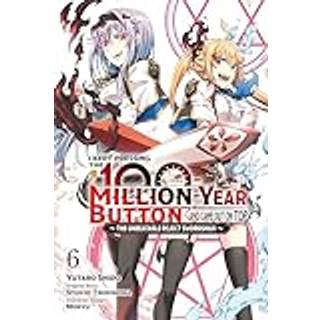 I Kept Pressing the 100-Million-Year Button and Came Out on Top, Vol. 6 (manga)