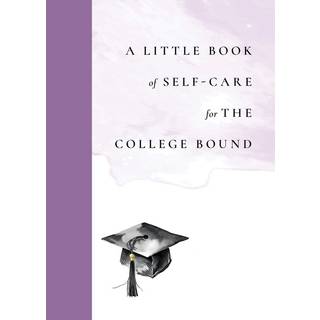 A Little Book of Self-Care for the College-Bound