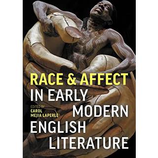 Race and Affect in Early Modern English Literature