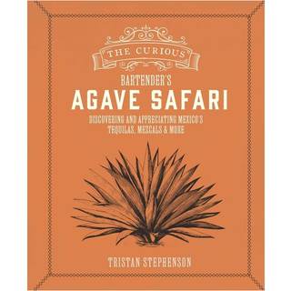 The Curious Bartender’s Agave Safari