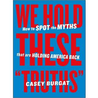 We Hold These "Truths"