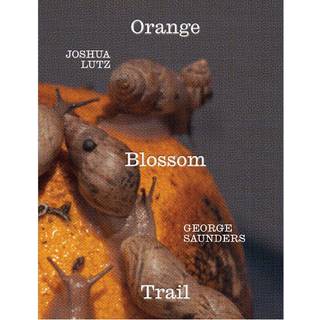 George Saunders & Joshua Lutz: Orange Blossom Trail