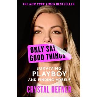 Only Say Good Things : Surviving Playboy and Finding Myself