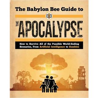 Babylon Bee Guide to the Apocalypse