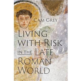 Living with Risk in the Late Roman World