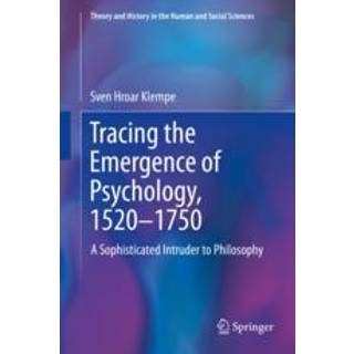 Tracing the Emergence of Psychology, 1520–?1750