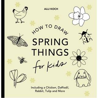 Spring Things: How to Draw Books for Kids with Easter Eggs, Bunnies, Flowers, and More