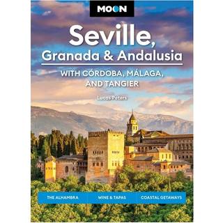 Moon Seville, Granada & Andalusia: With Cordoba, Malaga & Tangier (First Edition)