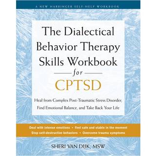 The Dialectical Behavior Therapy Skills Workbook for C-PTSD