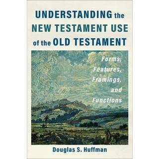 Understanding the New Testament Use of the Old Testament