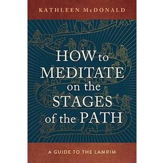 How to Meditate on the Stages of the Path