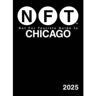 Not For Tourists Guide to Chicago 2025