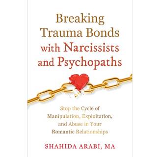 Breaking Trauma Bonds with Narcissists and Psychopaths