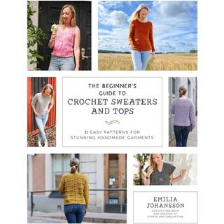 The Beginner's Guide to Crochet Sweaters and Tops