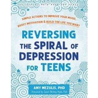 Reversing the Spiral of Depression for Teens