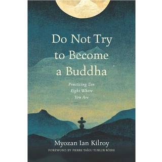 Do Not Try to Become a Buddha