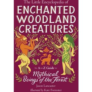The Little Encyclopedia of Enchanted Woodland Creatures