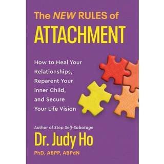 The New Rules of Attachment : How to Heal Your Relationships, Reparent Your Inner Child, and Secure Your Life Vision