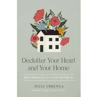 Declutter Your Heart and Your Home