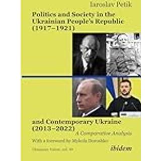 Politics and Society in the Ukrainian People’s Republic (1917–1921) and Contemporary Ukraine (2013–2022)