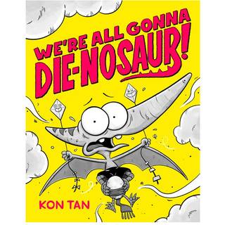 We're All Gonna Die-nosaur!