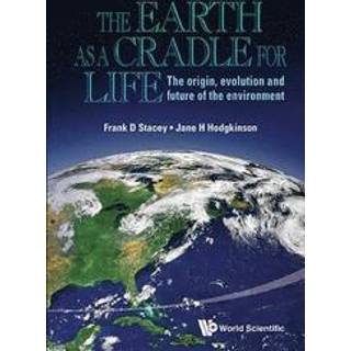 Earth As A Cradle For Life, The: The Origin, Evolution And Future Of The Environment