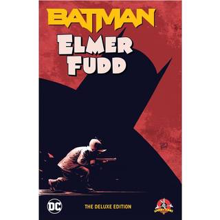 Batman/Elmer Fudd: The Deluxe Edition